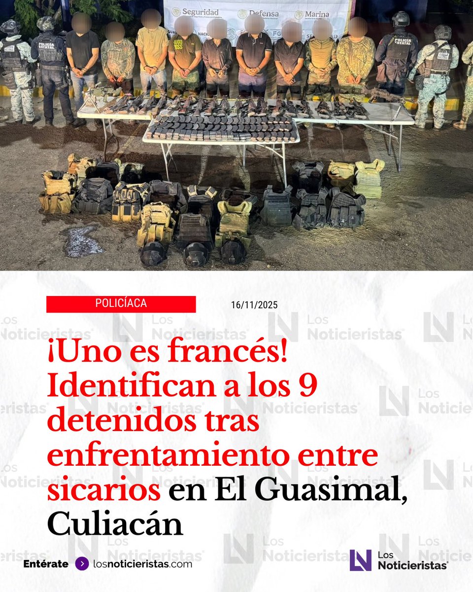 One of the nine people arrested after a shootout between hitmen in El Guasimal, Culiacán, is of French origin, security sources told Los Noticieristas.